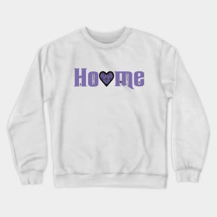 Home is where the Heart is Crewneck Sweatshirt